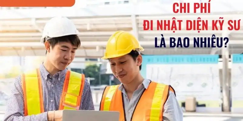 Chi phí XKLĐ Nhật Bản dạng kỹ sư